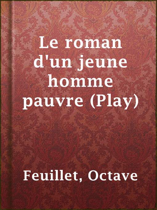 Title details for Le roman d'un jeune homme pauvre (Play) by Octave Feuillet - Available